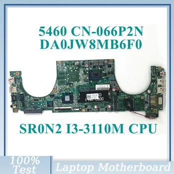 CN-066P2N 066P2N 66P2N Z SR0N2 I3-3110M CPU Mainboard DA0JW8MB6F0 Za Dell 5460 Prenosni računalnik z Matično ploščo SLJ8C 100% Polno Dobro Preizkušen