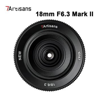 7artisans 7 obrtnikov 18 mm F6.3 Mark II Ultra-tanek APS-C Priročnik Prime Objektiv za Sony E Fuji XF Nikon Z Mirrorless Objektiv Kamere