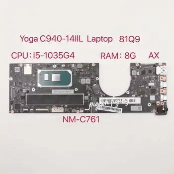 NM-C761 za Lenovo Ideapad Yoga C940-14IIL Prenosni računalnik z Matično ploščo 81Q9 CPU:core I5-1035G4 RAM:8GB AX FRU:5B20S43848 5B20S42938 5B20S43858